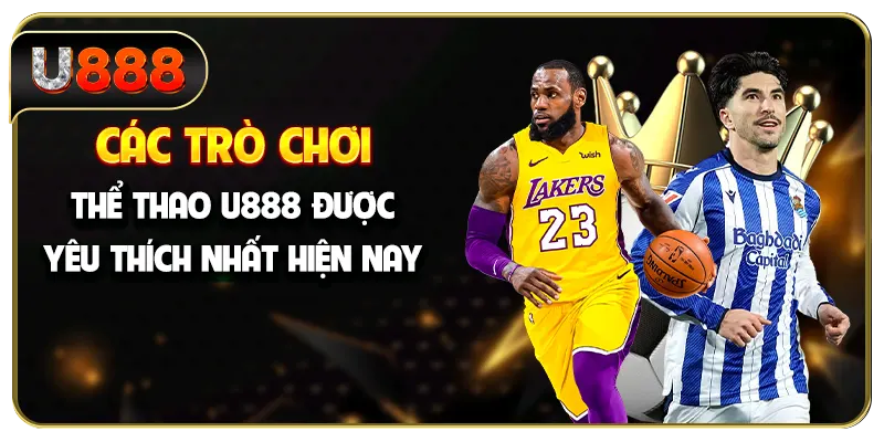 Các trò chơi thể thao U888 được yêu thích nhất hiện nay