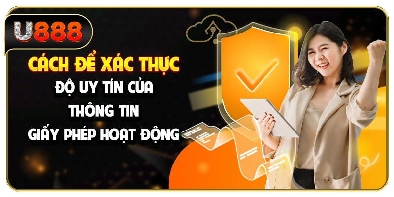 Cách để xác thực độ uy tín của thông tin giấy phép hoạt động
