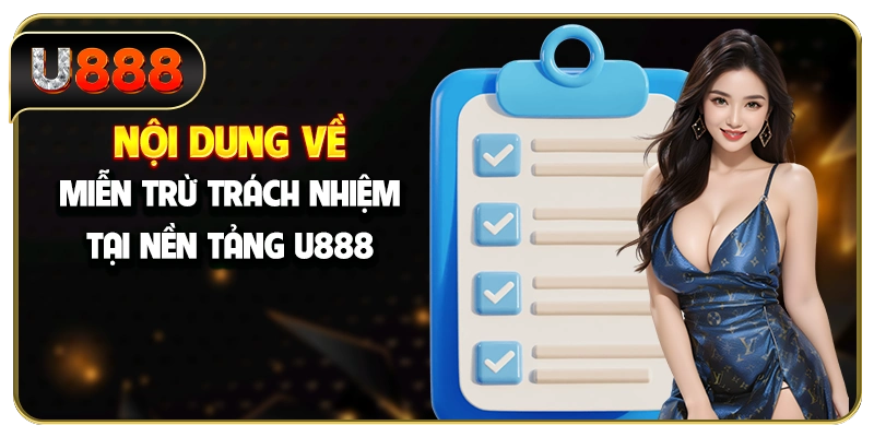 Nội dung về miễn trừ trách nhiệm tại nền tảng U888