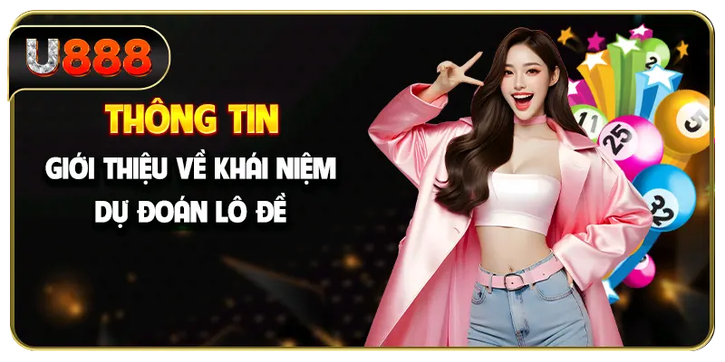 Thông tin giới thiệu về khái niệm dự đoán lô đề